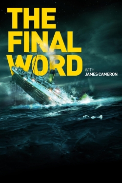 watch Titanic: The Final Word with James Cameron movies free online
