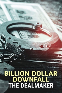 watch Billion Dollar Downfall: The Dealmaker movies free online