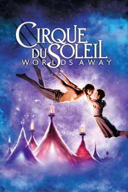watch Cirque du Soleil: Worlds Away movies free online