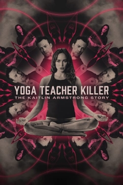 watch Yoga Teacher Killer: The Kaitlin Armstrong Story movies free online