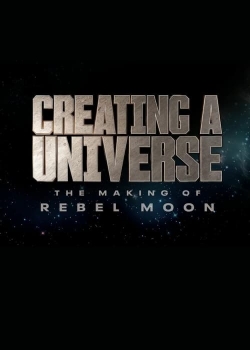 watch Creating a Universe - The Making of Rebel Moon movies free online