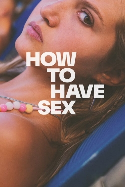 watch How to Have Sex movies free online