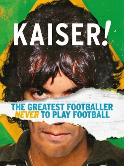 watch Kaiser: The Greatest Footballer Never to Play Football movies free online