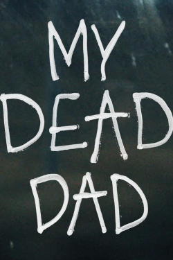 watch My Dead Dad movies free online