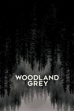 watch Woodland Grey movies free online