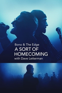 watch Bono & The Edge: A Sort of Homecoming with Dave Letterman movies free online