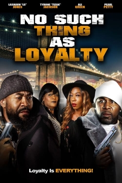 watch No Such Thing as Loyalty movies free online