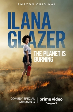 watch Ilana Glazer: The Planet Is Burning movies free online