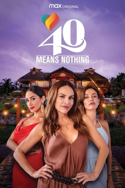 watch 40 Means Nothing movies free online