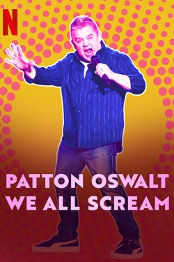 watch Patton Oswalt: We All Scream movies free online