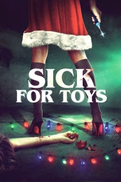 watch Sick for Toys movies free online