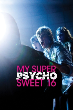 watch My Super Psycho Sweet 16 movies free online