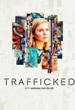 watch Trafficked with Mariana van Zeller movies free online