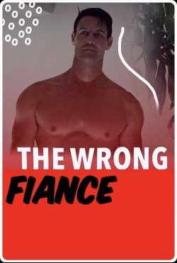 watch The Wrong Fiancé movies free online