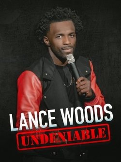 watch Lance Woods: Undeniable movies free online