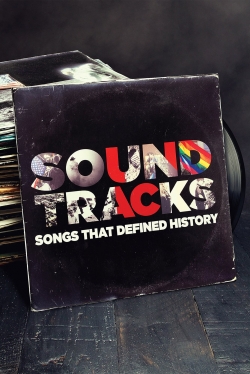 watch Soundtracks: Songs That Defined History movies free online