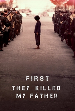 watch First They Killed My Father movies free online