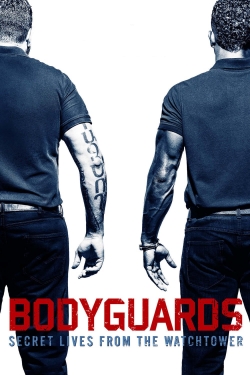 watch Bodyguards: Secret Lives from the Watchtower movies free online