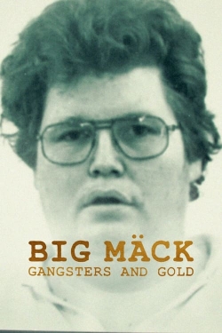 watch Big Mäck: Gangsters and Gold movies free online