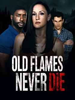 watch Old Flames Never Die movies free online