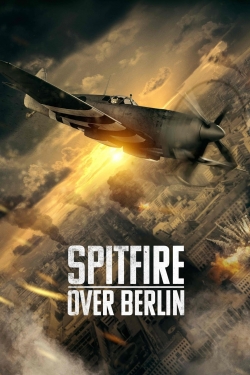 watch Spitfire Over Berlin movies free online
