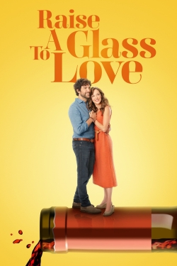 watch Raise a Glass to Love movies free online