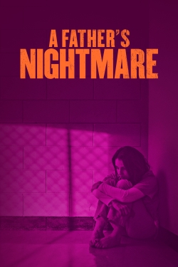 watch A Father's Nightmare movies free online