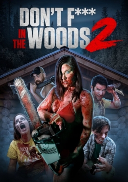 watch Don't Fuck in the Woods 2 movies free online