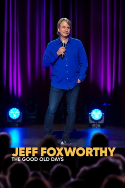 watch Jeff Foxworthy: The Good Old Days movies free online