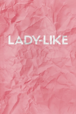 watch Lady-Like movies free online
