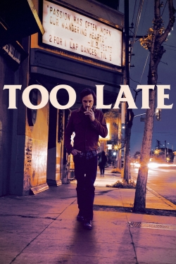 watch Too Late movies free online