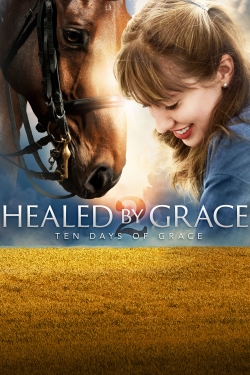 watch Healed by Grace 2 : Ten Days of Grace movies free online