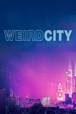 watch Weird City movies free online