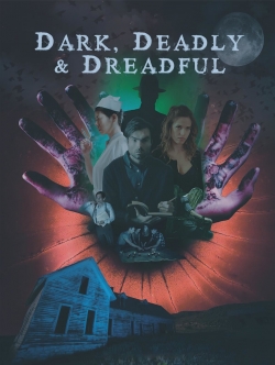 watch Dark, Deadly & Dreadful movies free online