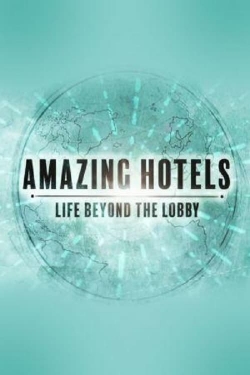 watch Amazing Hotels: Life Beyond the Lobby movies free online