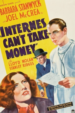 watch Internes Can't Take Money movies free online