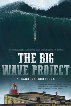 watch The Big Wave Project: A Band of Brothers movies free online