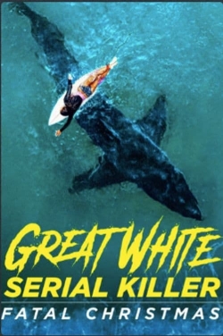 watch Great White Serial Killer: Fatal Christmas movies free online