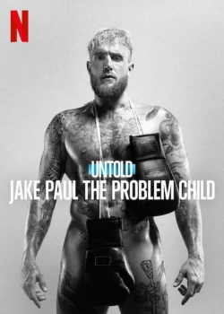 watch Untold: Jake Paul the Problem Child movies free online