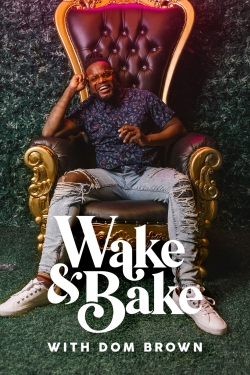 watch Wake & Bake with Dom Brown movies free online