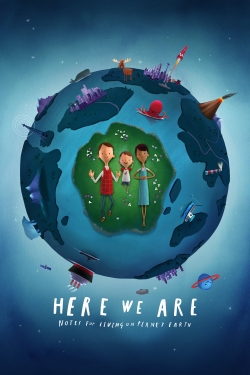 watch Here We Are: Notes for Living on Planet Earth movies free online
