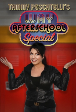 watch Tammy Pescatelli's Way After School Special movies free online