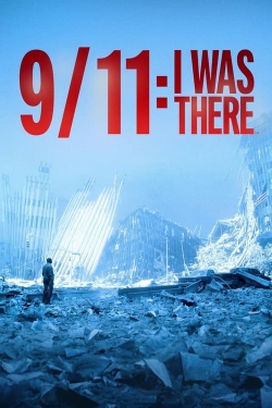 watch 9/11: I Was There movies free online