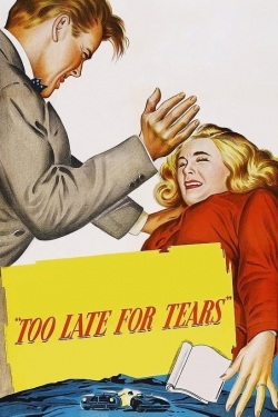 watch Too Late for Tears movies free online