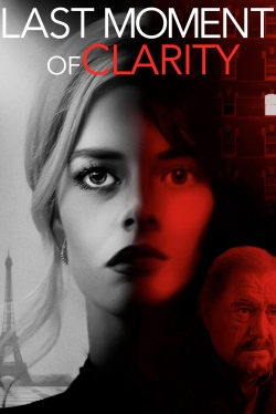 watch Last Moment of Clarity movies free online