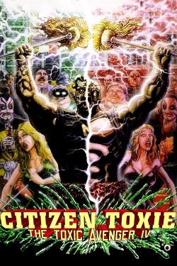 watch Citizen Toxie: The Toxic Avenger IV movies free online
