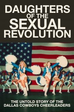 watch Daughters of the Sexual Revolution: The Untold Story of the Dallas Cowboys Cheerleaders movies free online