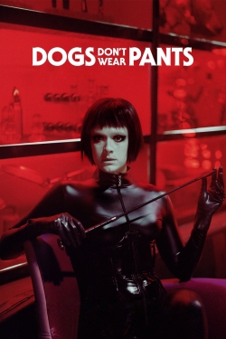 watch Dogs Don't Wear Pants movies free online