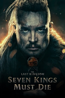 watch The Last Kingdom: Seven Kings Must Die movies free online